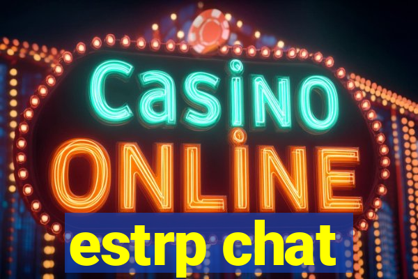 estrp chat